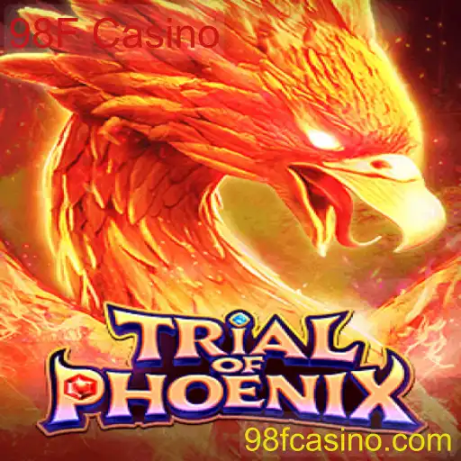 Descubra TrialofPhoenix: O Novo Jogo do 98F Casino Que Conquista Jogadores